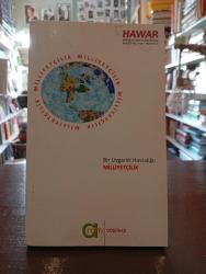 HAWAR - AYLIK KÜLTÜR SANAT EDEBİYAT TARİH FELSEFE BİLİM DERGİSİ - KASIM 2009 YIL:1 SAYI: 1 - BİR UYGARLIK HASTALIĞI MİLLİYETÇİLİK - İKİNCİ EL