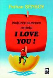 İNGİLİZCE BİLMEDEN HEPİNİZİ I LOVE YOU
