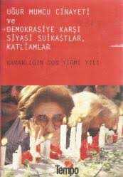 Uğur Mumcu Cinayeti ve Demokrasiye Karşı Siyasi Suikastlar, Katliamlar : Karanlığın Son Yirmi Yılı