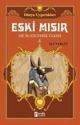Dünya Uygarlıkları - Eski Mısır - Nil'in Ezoterik Ülkesi