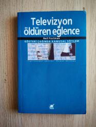 TELEVİZYON ÖLDÜREN EĞLENCE - GÖSTERİ ÇAĞINDA KAMUSAL SÖYLEM - NEİL POSTMAN
