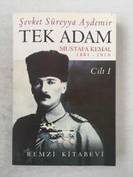 Tek Adam Mustafa Kemal Cilt 1 (1881-1919)