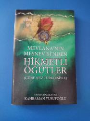 MEVLANA'NIN MESNEVİSİ'NDEN HİKMETLİ ÖĞÜTLER (GÜNÜMÜZ TÜRKÇESİYLE)