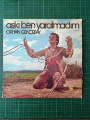 Orhan Gencebay - Aşkı Ben Yaratmadın LP / 33 Devir Plak / Kervan Plakçılık / LP52 / Dönem Baskı