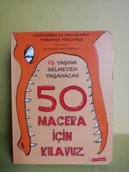 13 YAŞINA GELMEDEN YAŞANACAK 50 MACERA İÇİN KILAVUZ 2.EL
