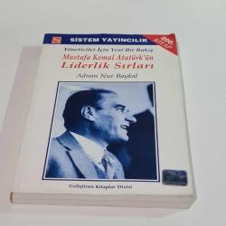 Yöneticiler İçin Yeni Bir Bakış - MUSTAFA KEMAL ATATÜRK'ÜN LİDERLİK SIRLARI