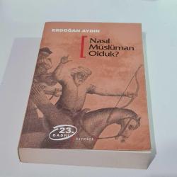 Nasıl Müslüman Olduk ?