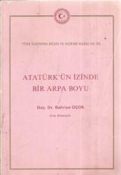ATATÜRK'ÜN İZİNDE BİR ARPA BOYU
