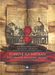 Vatikan Gizli Arşiv Belgeleri Işığında Türkiye ile Vatikan Diplomatik İlişkilere Doğru / Secondo Documenti Dell'archivio Segreto Vaticano