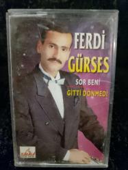 FERDİ GÜRSES SOR BENİ GİTTİ DÖNMEDİ KASET