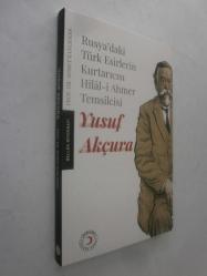 LOT.8 » Rusya'daki Türk Esirlerin Kurtarıcısı Hilal-i Ahmer Temsilcisi Yusuf Akçura