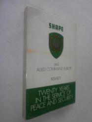 Shape and Allied Command Europe - Twenty Years in the Service of Peace and Security 1951-1981