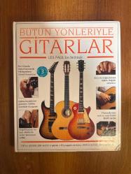 Bütün Yönleriyle Gitarlar / 3.Baskı (Gitar Çalmanın En Kapsamlı Rehberi: Eğitim-Teknikler-Sesler-Tarzlar)
