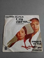 CRIA CUERVOS - CARLOS SAURA - CHANSON DU FILM - SOUNDTRACK - JEANETTE - PORQUE TE VAS - 45'LİK - PLAK