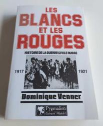 Les Blancs et Les Rouges / Histoire de la Guerre Civile Russe