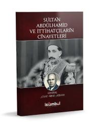 Sultan Abdulhamid ve İttihatçıların Cinayetleri