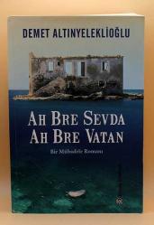Ah Bre Sevda Ah Bre Vatan; Bir Mübadele Romanı