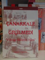 ÇANAKKALE GEÇİLMEDİ  '' Yüzbaşı Mehmet Hilmi  '' - İKİNCİ EL