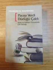 Parayı Verdi Düdüğü Çaldı - Sanat ve Edebiyat Dünyasında CIA Parmağı