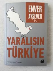 Yaralısın Türkiye - Toplum ve Siyaset Üstüne Aykırı Sorular (Yazarından İthaflı ve İmzalı)