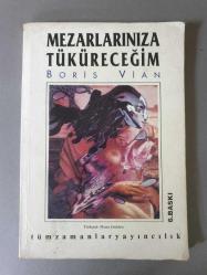 MEZARLARINIZA TÜKÜRECEĞİM