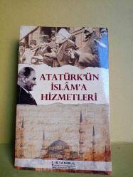 ATATÜRK'ÜN İSLAM'A HİZMETLERİ 2.EL