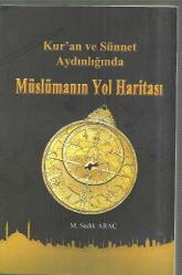 Kur'an ve Sünnet Aydınlığında MÜSLÜMANIN YOL HARİTASI