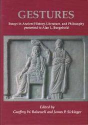 Gestures. Essays in Ancient History, Literature, and Philosophy presented to Alan L Boegehold