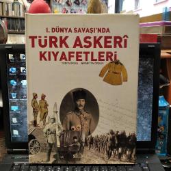 I. Dünya Savaşı'nda Türk Askeri Kıyafetleri / İmzalı
