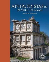 Aphrodisias'ın Büyülü Dünyası - İzzet Keribar Fotoğraflarıyla