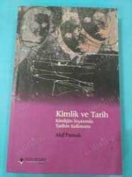 Kimlik ve Tarih  Kimliğin İnşasında Tarihin Kullanımı