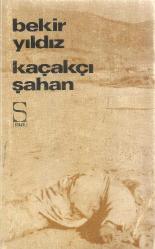 KAÇAKÇI ŞAHAN (1971 SAİT FAİK ÖDÜLÜ - 3. BASKI) BEKİR YILDIZ