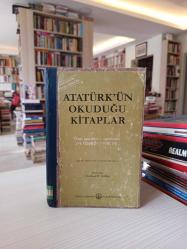 Atatürk'ün Okuduğu Kitaplar - Özel İşaretleri, Uyarıları ve Düştüğü Notlar İle - Eski ve Yeni Yazılı Türkçe Kitaplar
