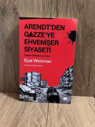 Arendt’den Gazze’ye Ehvenişer Siyaseti