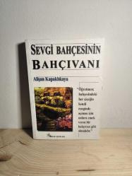 SEVGİ BAHÇESİNİN BAHÇIVANI (1.Baskı) (İmzalı)