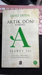 A - İŞARET III - ARTIK DÖN! KENDİNE! - SAKIN ÜZÜLME... SAKIN KIRILMA... HER ŞEY SENİN ELİNDE SAKIN UNUTMA... - DENİZ ERTEN - MONA KİTAP 33. BASKI 2020 - DİKKAT BOLCA ALTI ÇİZİLİ SATIR VAR...