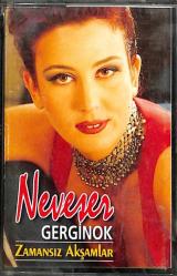 Neveser Gerginok *Zamansız Akşamlar * Kaset KST14622