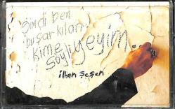İlhan Şeşen - Şimdi Ben Bu Şarkıları Kime Söyliyeyim Kaset (İkinci El) KST15370