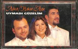 Aykut Hakan Ayşe *Uymadı Güzelim * Kaset KST18274