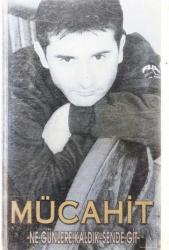 Mücahit * Ne Günlere Kaldık * Kaset KST5367