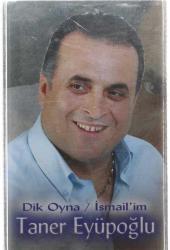 Taner Eyüpoğlu - Dik Oyna / İsmail'im Kaset (Sıfır) KST7607