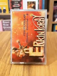 ERKİN KORAY DÜNDEN ESİNTİLER 3 FESUPANALLAH KASET JELATİNLİ