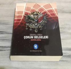 OSMANLI ARŞİVİ ÇORUM BELGELERİ KATALOĞU