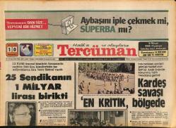 Tercüman Gazetesi 10 Mayıs 1982 - 25 Sendikanın 1 Milyar Lirası Birikti - Hamitoğulları Kapıkule , Istırap Kapısı Olmaktan Çıkarılmalıdır GZ126084