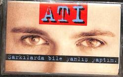 Ati - Şarkılarda Bile Yanlış Yaptım Kaset (Sıfır) KST24976