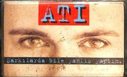 Ati - Şarkılarda Bile Yanlış Yaptım Kaset (İkinci El) KST25529