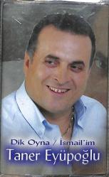 Taner Eyüpoğlu - Dik Oyna / İsmail'im Kaset (Sıfır) KST26332