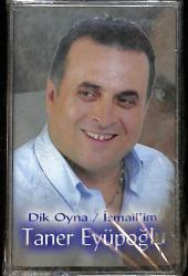 Taner Eyüpoğlu - Dik Oyna / İsmail'im Kaset (Sıfır) KST26439