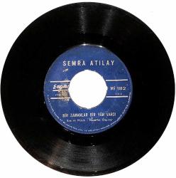 Semra Atılay - Bir Zamanlar Bir Yar Vardı / Sabır Taşı Çatladı PLAK (10/6.5) PLK24752