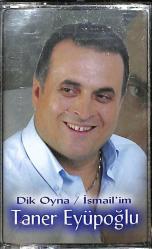 Taner Eyüpoğlu - Dik Oyna / İsmail'im Kaset (Sıfır) KST26688